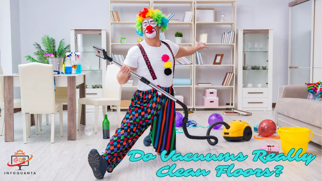 Do Vacuums Really Clean Floors Unraveling the Science of Floor Cleaning-infoquanta.com