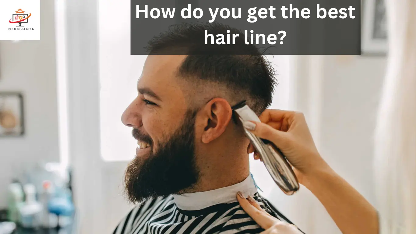 How do you get the best hair line - InfoQuanta