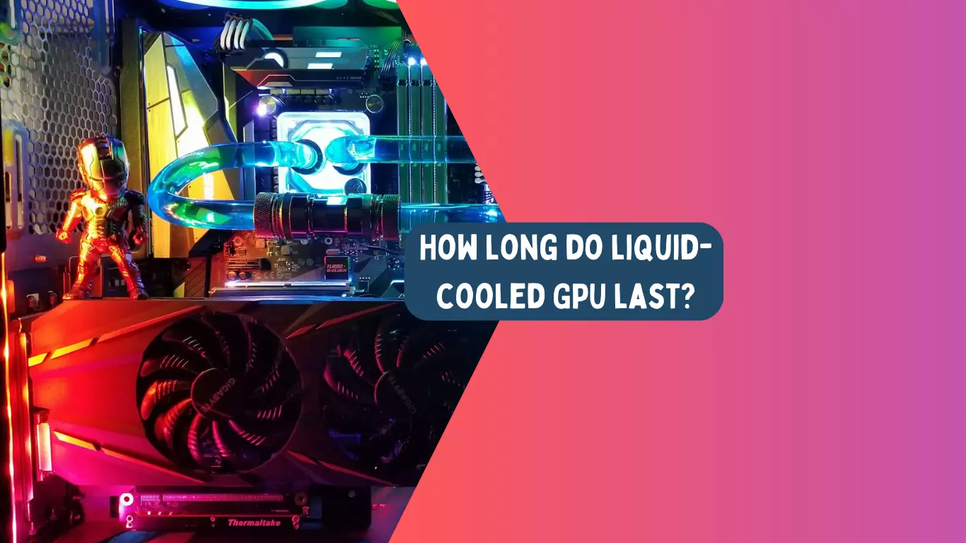 How long do liquid cooled GPUs last - InfoQuanta