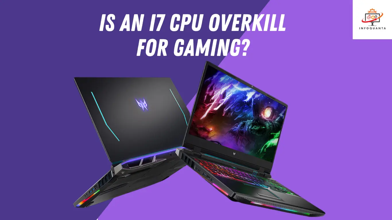 Is an i7 CPU Overkill for Gaming - InfoQuanta