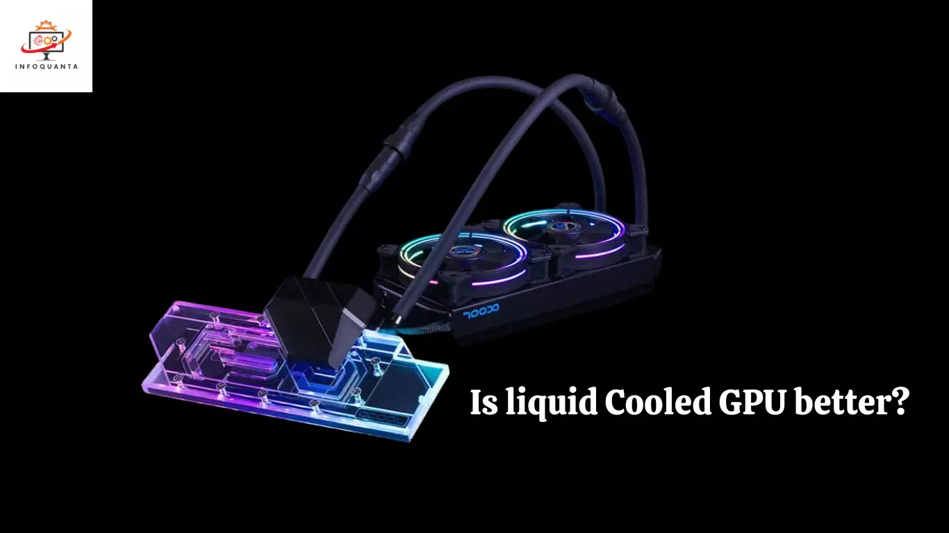 Is liquid Cooled GPU better - InfoQuanta