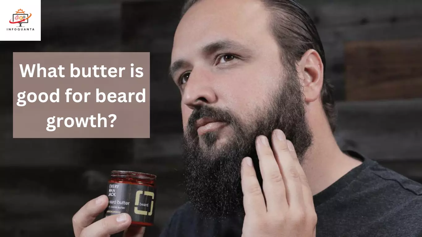 What butter is good for beard growth - InfoQuanta