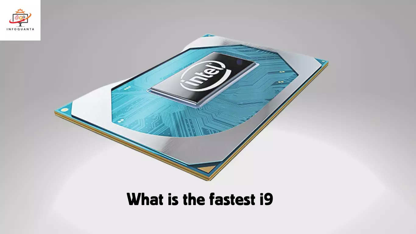 what is the fastest i9 - InfoQuanta
