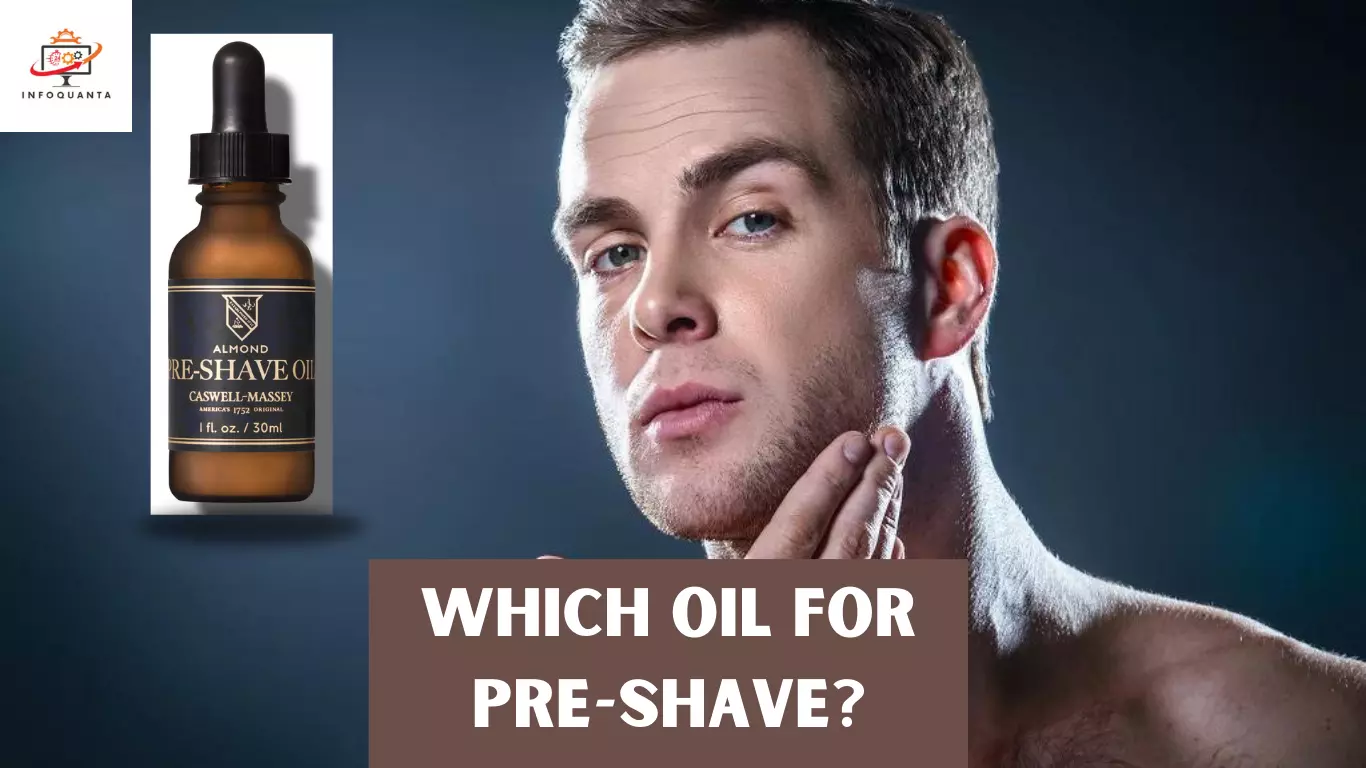 Which oil for pre-shave - InfoQuanta
